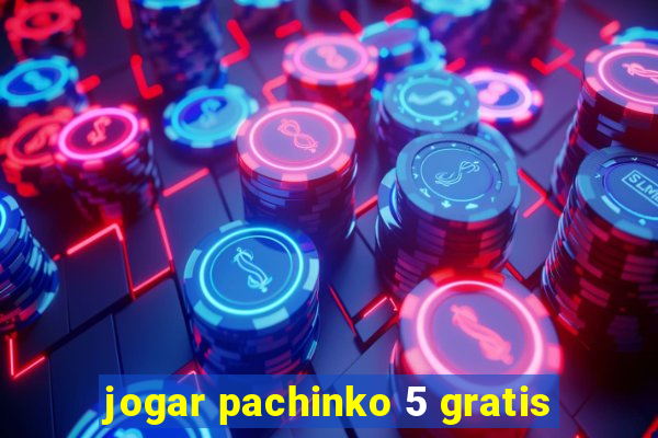 jogar pachinko 5 gratis